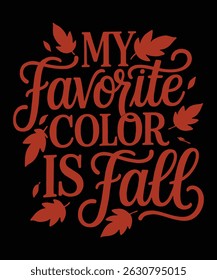 My favorite color is fall decorative lettering, cozy autumn season vector, warm orange leaf design, seasonal harvest greeting card illustration