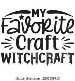 My favorite craft is witchcraft, svg t-shirt design and vector file.