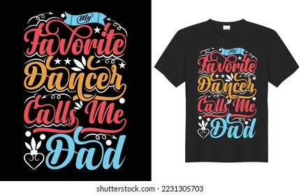 My favorite dancer calls me dad vector typography t-shirt design. Perfect for print items and bags, poster, cards, banner, Handwritten vector illustration. Isolated on black background