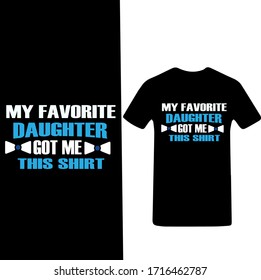 My Favorite Daughter Got me This Shirt-Father's Day T-shirt Vector.