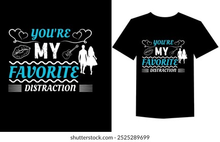 You’re my favorite distraction vector T-shirt design 