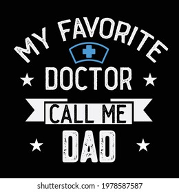 My Favorite Doctor Calls Me Dad Funny Medical Doctor Quote