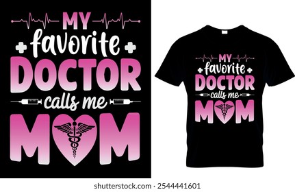 meu médico favorito me chama de design de camisetas médico-mãe