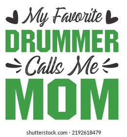 My Favorite Drummer Calls Me Momis a vector design for printing on various surfaces like t shirt, mug etc.