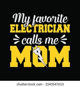 My Favorite Electrician Calls Me Mom funny t-shirt design