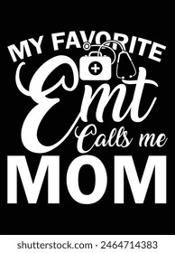 "My favorite EMT calls me mom" eps vector file for Cricut or silhouette. You can edit it with Adobe Illustrator and eps editor software.