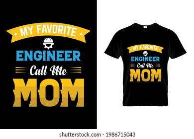 My favorite engineer call me mom t shirt design