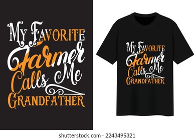 My Favorite Farmer Calls Me Grandfather. T-shirt Design.