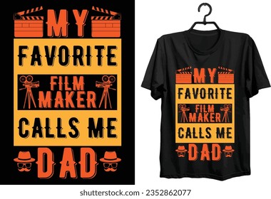 My Favorite Filmmaker Calls Me Dad. Filmmaker T shirt Design. Funny Gift Item Filmmaker T  shirt Design.