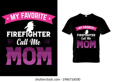 My favorite firefighter call me mom t shirt design