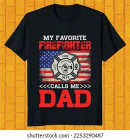 my favorite firefighter calls me dad , firefighter t-shirt design