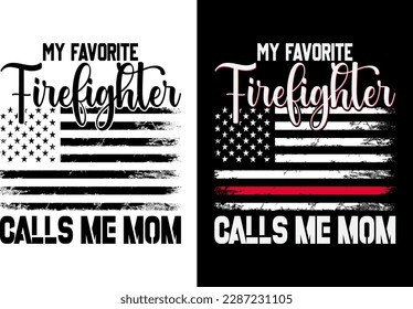 My Favorite Firefighter Calls Me Mom Firefighter tshirt Design Pro Vector