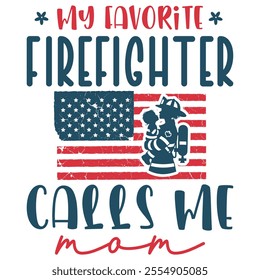 My Favorite Firefighter Calls Me Mom