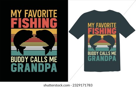 My Favorite Fishing Buddy Calls Me Grandpa T shirt Design,,Funny Fishing t shirts design,Fishing and vector t-shirt design,Fisherman saying eps files, SVG,Typographic grunge fishing unique quotes
