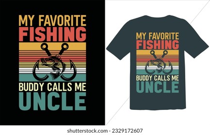 My Favorite Fishing Buddy Calls Me Uncle T shirt Design,,Funny Fishing t shirts design,Fishing and vector t-shirt design,Fisherman saying eps files, SVG,Typographic grunge fishing unique quotes