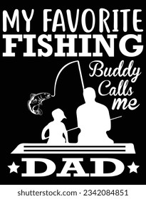 My favorite fishing buddy calls me dad EPS file for cutting machine. You can edit and print this vector art with EPS editor.