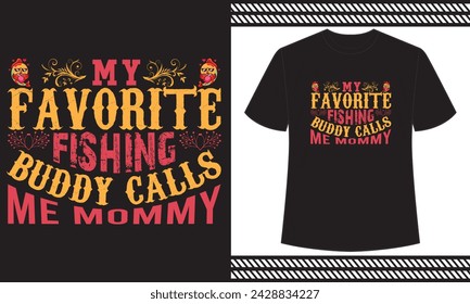 My favorite fishing buddy calls me mommy t shirt design