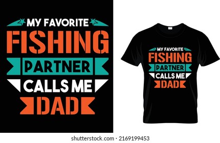 My favorite fishing partner calls me dad.Fishing T-Shirt Design Template.
