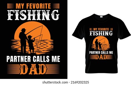 My favorite fishing partner calls me dad.Fishing T-Shirt Design Template.