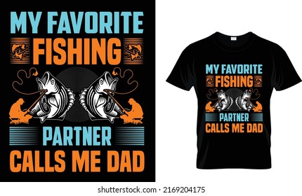 My favorite fishing partner calls me dad.Fishing T-Shirt Design Template.