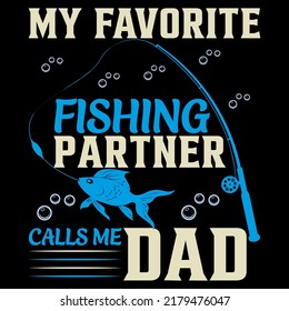 MY FAVORITE FISHING PARTNER CALLS ME DAD Fishing t shirt and mug design vector illustration