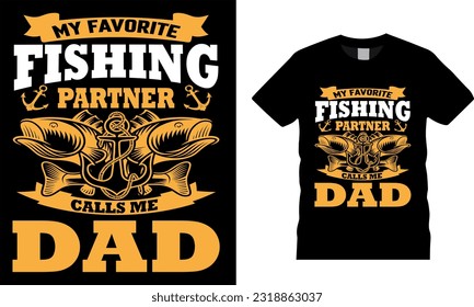 My favorite fishing partner calls me dad graphic vector t-shirt design. Graphic typography fishing t-shirt design vector Funny Fishing t shirts design Perfect for print item fishing shirt.
