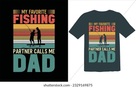 My Favorite Fishing Partner Calls Me Dad T shirt Design,,Funny Fishing t shirts design,Fishing and vector t-shirt design,Fisherman saying eps files, SVG,Typographic grunge fishing unique quotes
