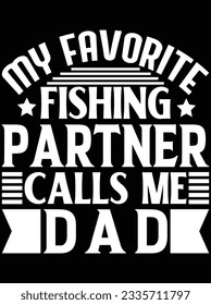 My favorite fishing partner calls me dad vector art design, eps file. design file for t-shirt. SVG, EPS cuttable design file