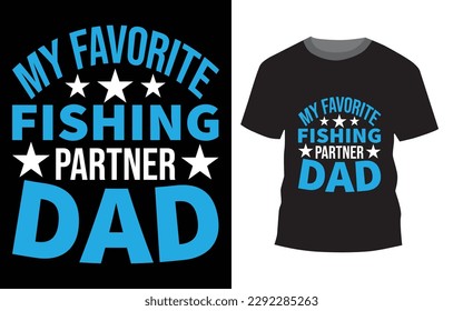 My favorite fishing partner dad best typography t-shirt design