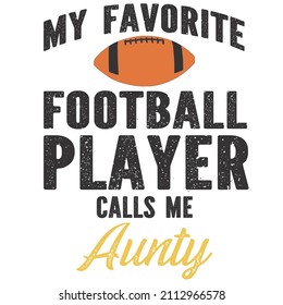 my favorite football player calls me aunty

Trending vector quote on white background for t shirt, mug, stickers etc.