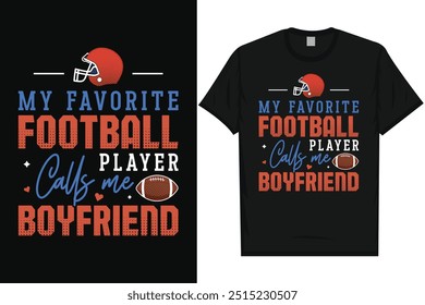 Meu jogador de futebol favorito me chama de namorado Rugby de futebol americano jogando tipografia gráfico tshirt design