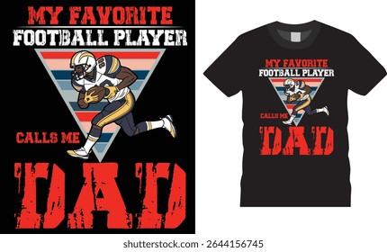 my favorite football player calls me dad vector T-Shirt design. Father's Day Motivational quotes and colorful t-shirt. Perfect for t shirts, poster, banner, sticker, mug, pod any print item