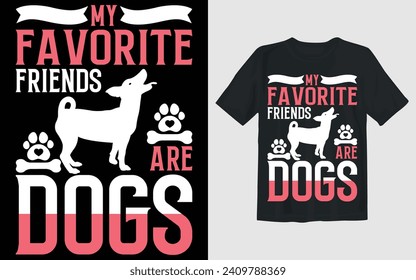 My Favorite Friends Are Dogs Vector T shirt design for dog lover pet lover.