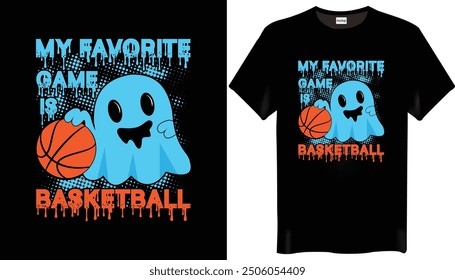 My Favorite Game Is Basketball Halloween T Shirt Design for Halloween day.
