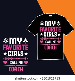 
My Favorite Girls Call Me Coach .T-shirt Design. Vector Illustration.