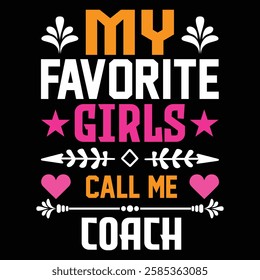 My Favorite Girls Call Me Coach. T-shirt Design. Vector Illustration.