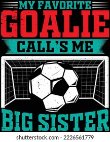 My Favorite Goalie Calls Me Big Sister t-shirt design