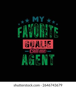 Meu goleiro favorito me chama de Agente. Citação de Ilustração de Vetor. Para camiseta, impressão, cartão de presente, etiqueta adesiva, design caneca. Gift t shirt para o seu amado agente. VAGEM.