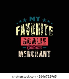 Meu goleiro favorito me chama de comerciante. Citação de Ilustração de Vetor. Para camiseta, impressão, cartão de presente, etiqueta adesiva, design caneca. Gift t shirt para o seu amado agente. VAGEM.