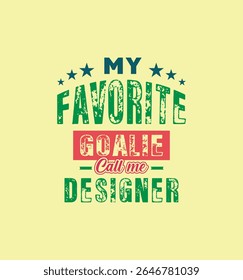 Meu goleiro favorito me chama de Designer. Citação de Ilustração de Vetor. Para camiseta, impressão, cartão de presente, etiqueta adesiva, design caneca. Gift t-shirt para o seu amado. VAGEM.