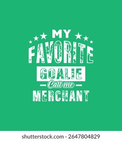 Meu goleiro favorito me chama de comerciante. Citação de Ilustração de Vetor. Para camiseta, impressão, cartão de presente, etiqueta adesiva, design caneca. Gift t-shirt para o seu amado. VAGEM.