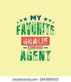 Meu goleiro favorito me chama de Agente. Citação de Ilustração de Vetor. Para camiseta, impressão, cartão de presente, etiqueta adesiva, design caneca. Gift t shirt para o seu amado agente. VAGEM.