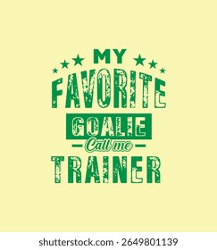 Meu goleiro favorito me chama de Treinador. Citação de Ilustração de Vetor. Para camiseta, impressão, cartão de presente, etiqueta adesiva, design caneca. Gift t-shirt para o seu amado. VAGEM.