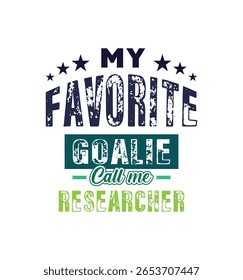 Meu goleiro favorito me chama de Pesquisador. Citação de Ilustração de Vetor. Para camiseta, impressão, cartão de presente, etiqueta adesiva, design caneca. Gift t-shirt para o seu amado. VAGEM.