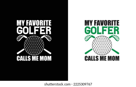 My Favorite Golfer Calls Me Mom Golf Quote T shirt design, typography