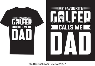 My Favorite Golfer Calls Me Dad Golf T shirt design Vector Illustration