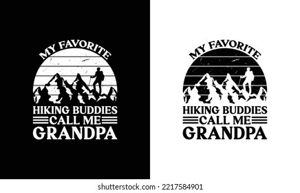 My Favorite Hiking Buddies Call Me Grandpa, Hiking Quote T shirt design, typography