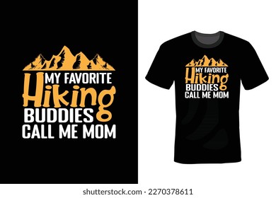 My Favorite Hiking Buddies Call Me Mom, Hiking T shirt design, vintage, typography