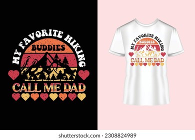 my favorite hiking buddies call me dad typography and calligraphy text style T-shirt design
