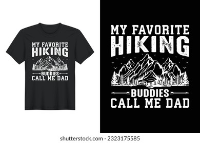 My Favorite Hiking Buddies Call Me Dad, T-shirt Design
